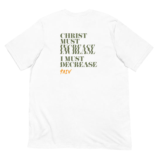 Christ Must Increase Wobble +++ Unisex t-shirt